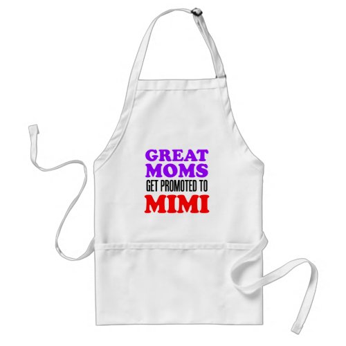 Great Moms Get Promoted To Mimi Grandma Apron