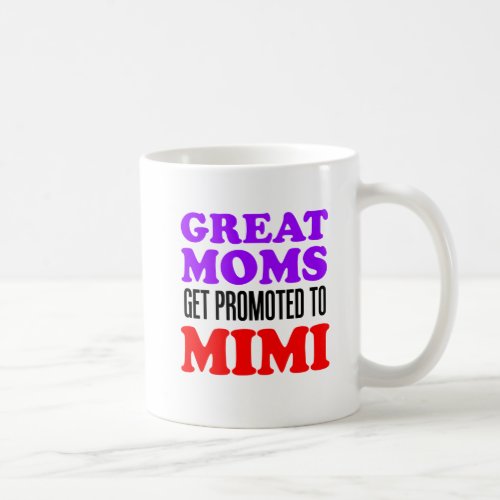 Great Moms Get Promoted To Mimi Mug