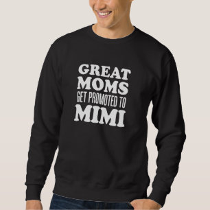 Great Moms Get Promoted To Mimi Southern Grandmoth Sweatshirt