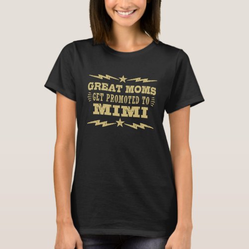 Great Moms Get Promoted To Mimi T_Shirt