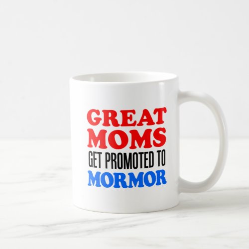 Great Moms Get Promoted To Mormor Coffee Mug