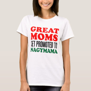 Great Moms Get Promoted To Nagymama Hungarian T-Shirt