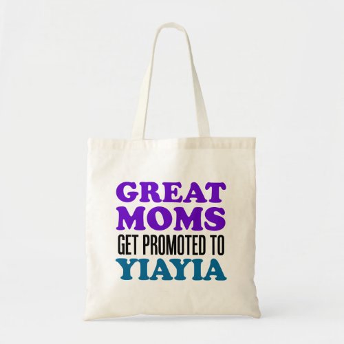 Great Moms Get Promoted To YiaYia Tote Bag