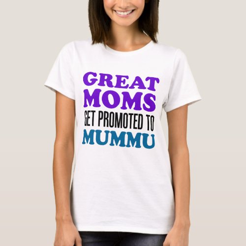 Great Moms Promoted Mummu T_Shirt