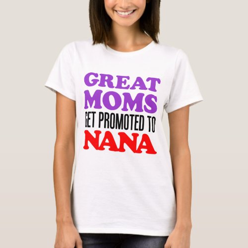 Great Moms Promoted Nana T_Shirt