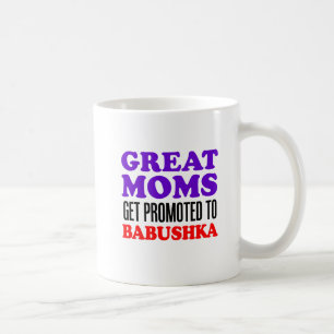 Great Moms Promoted To Babushka Mug