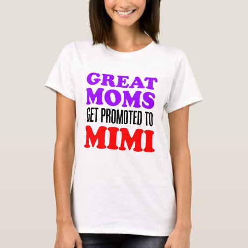 Great Moms Promoted To Mimi T_Shirt