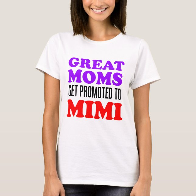 Great Moms Promoted To Mimi T-Shirt (Front)