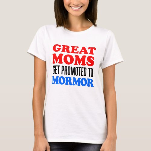 Great Moms Promoted To Mormor T_Shirt