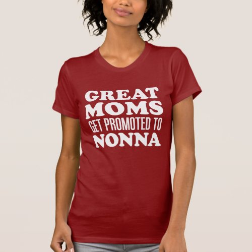 Great Moms Promoted To Nonna ON DARK T_Shirt