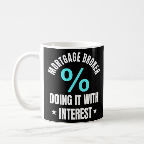 Great Mortgage Broker Pun Interest Rate Loan Offic Coffee Mug