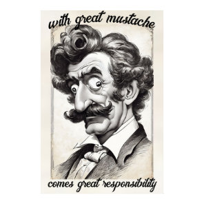 Great Mustache Poster | Funny Responsibility Print