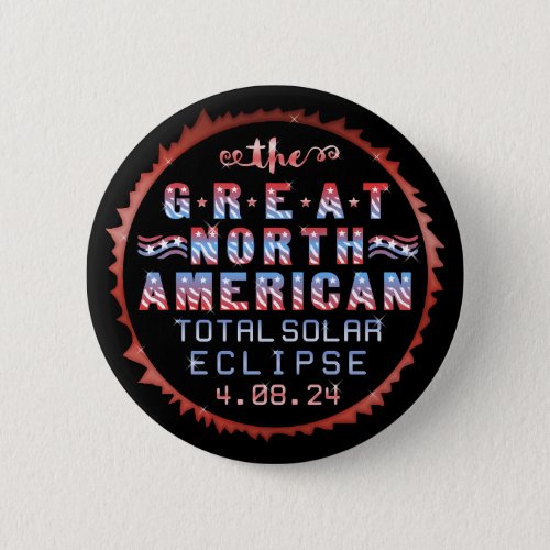 Great North American Solar Eclipse April 8th 2024 Button