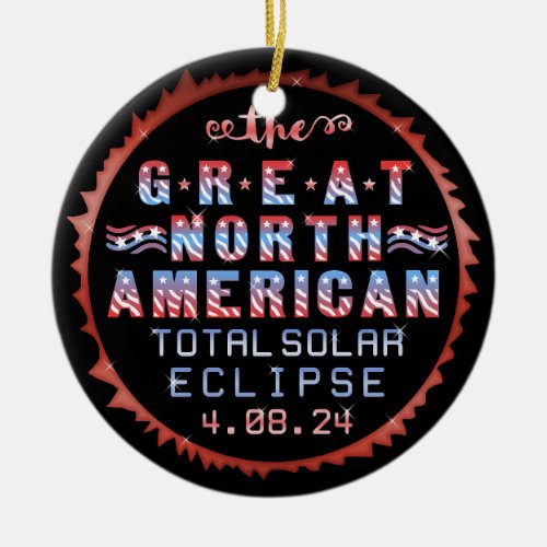 Great North American Solar Eclipse April 8th 2024 Ceramic Ornament
