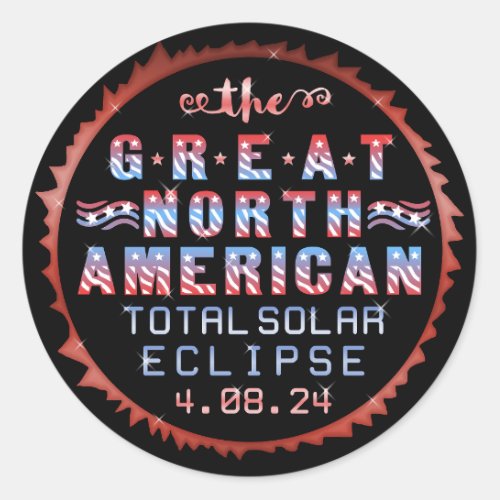 Great North American Solar Eclipse April 8th 2024 Classic Round Sticker