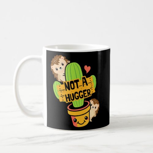 Great Not A Hugger Cactus Cute Pet Hedgehog  Coffee Mug
