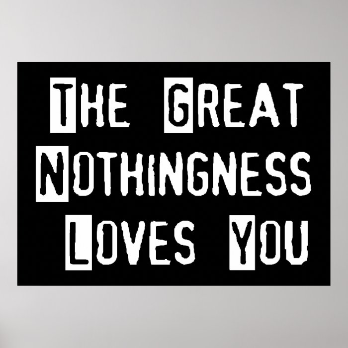 Great Nothingness Loves You Poster