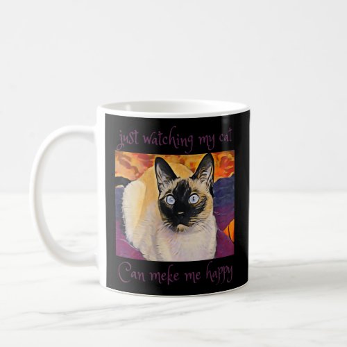 Great Painting Just Watching My Cat Makes Me Happy Coffee Mug