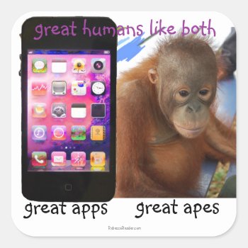Great Phone Apps Great Ape Humor Square Sticker by Rebecca_Reeder at Zazzle