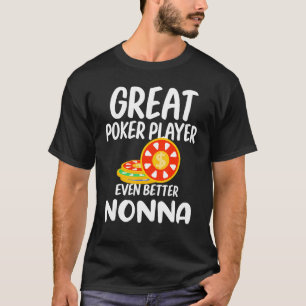 Great Poker Player Even Better Nonna Gambling Prou T-Shirt