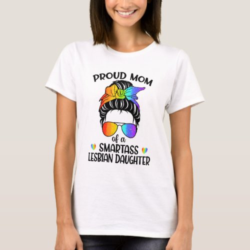Great Proud Mom Of A Smartass Lesbian Daughter LGB T_Shirt