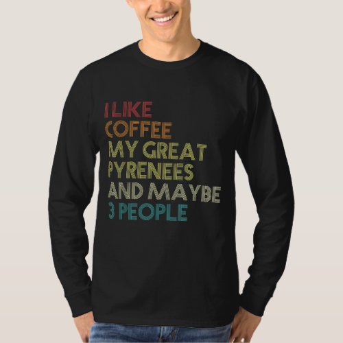 Great Pyrenees Dog Owner Coffee Lovers Gift Vintag T_Shirt