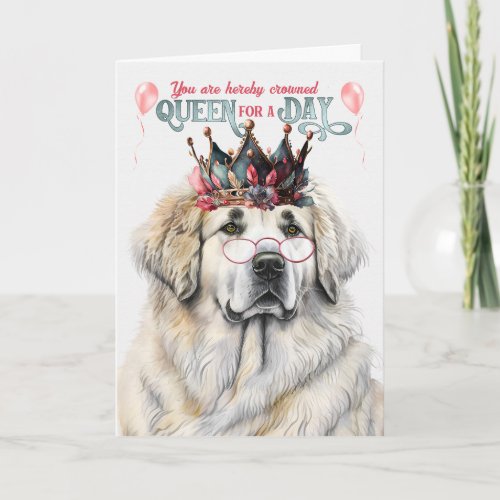 Great Pyrenees Dog Queen for a Day Funny Birthday Card