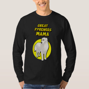 Great Pyrenees Mama Great Pyrenees Dog Mother T-Shirt