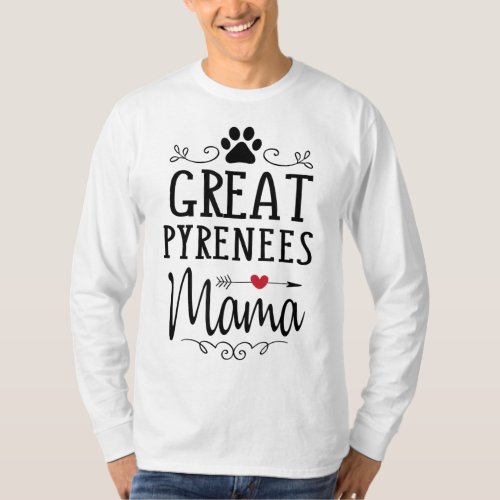 Great Pyrenees Mama _ Pyrenees Dog Lover Gift T_Shirt