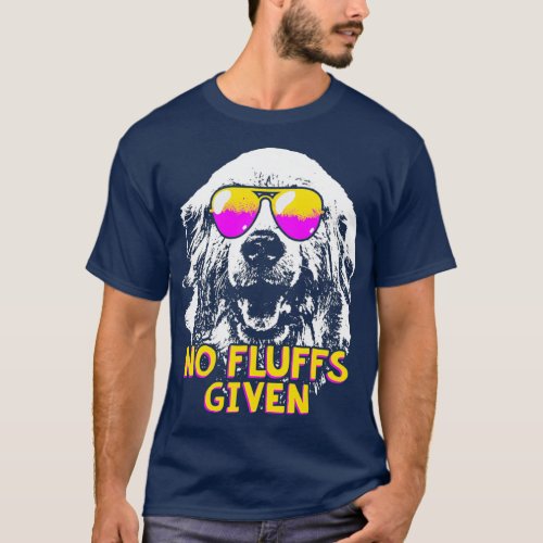 Great Pyrenees No Fluffs Funny T_Shirt