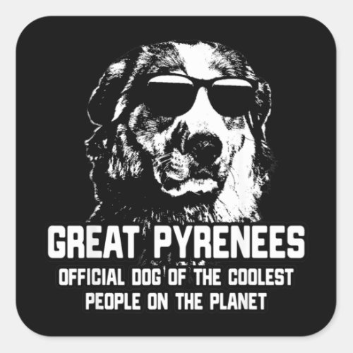 Great Pyrenees Official Dog Of The Coolest People Square Sticker