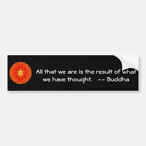 GREAT QUOTE from the  Buddha Bumper Sticker