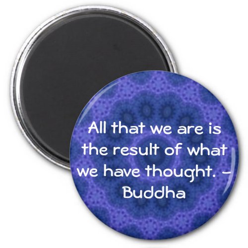GREAT QUOTE from the  Buddha Magnet