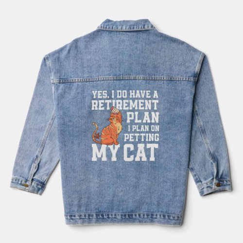 Great Retirement Plan Petting With My Cat Owner  Denim Jacket