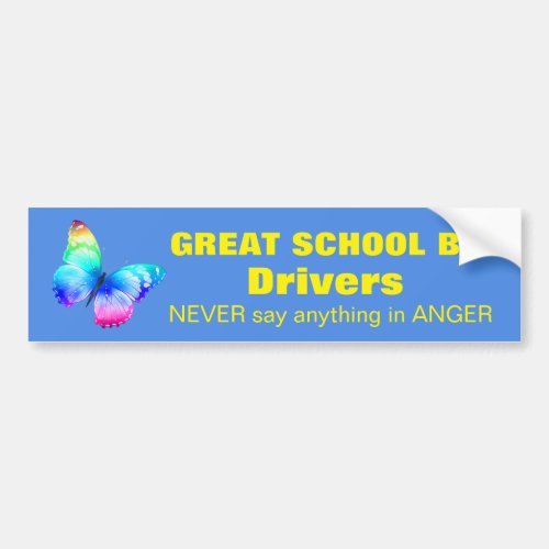 GREAT SCHOOL BUS DRIVERS NEVER say anything  Bumper Sticker