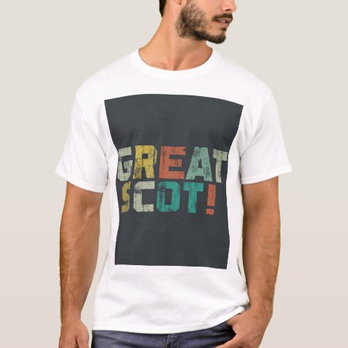 GREAT SCOT T_Shirt