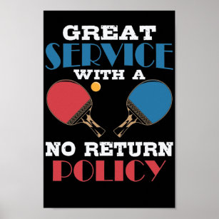 Great Service With A No Return Policy Table Tennis Poster