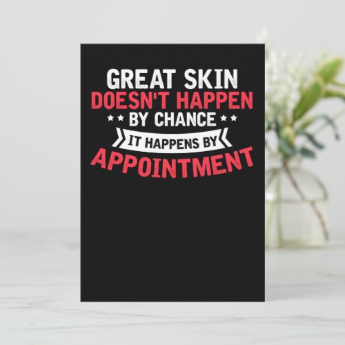 great skin doesnt happen by chance it happens by a invitation