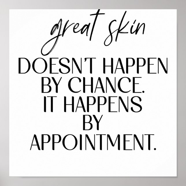 Great Skin Doesn't Happen By Chance Quot Poster (Front)