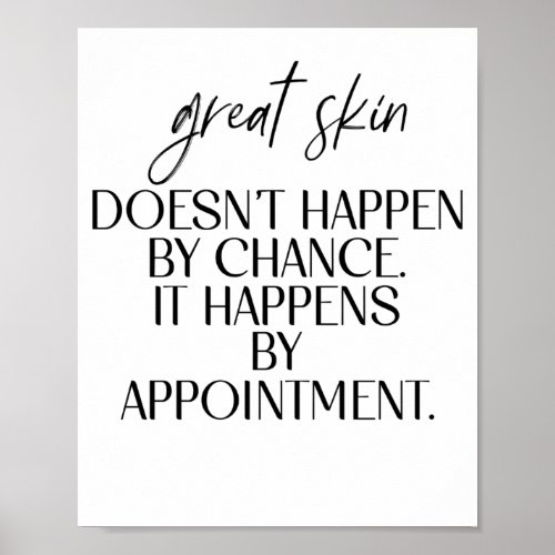 Great Skin Doesnt Happen By Chance Quot Poster