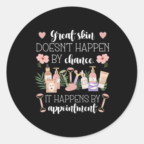 Great Skin Esthetician Esthetics Estheticians Classic Round Sticker