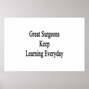 Great Surgeons Keep Learning Everyday Poster