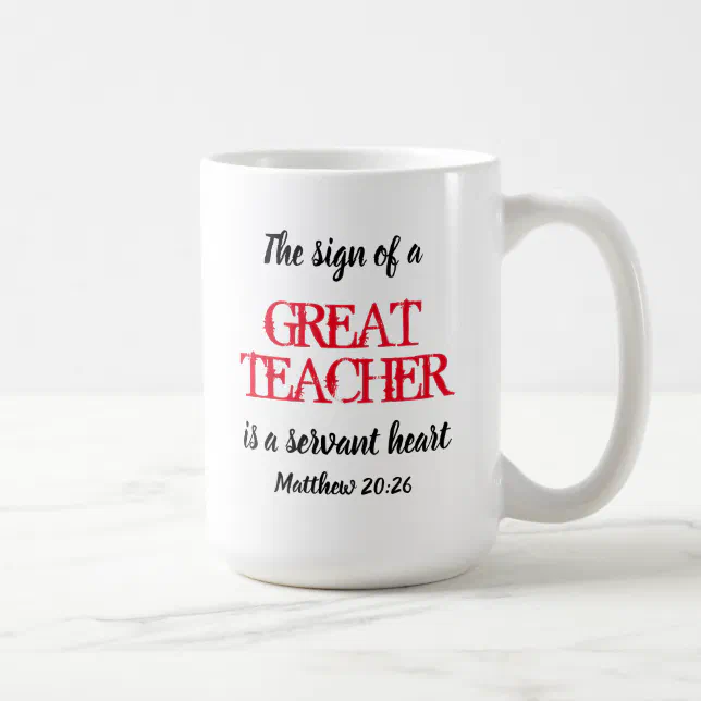 GREAT TEACHER SERVANT HEART Thank You Scripture Coffee Mug