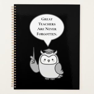 Great Teachers Are Never Forgotten Cute Owl Planner