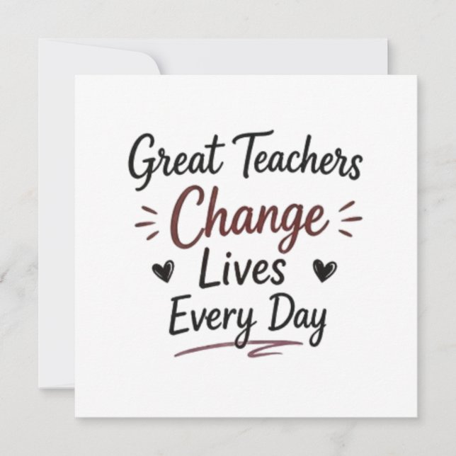 Great Teachers Change Lives Every Day Card (Front)