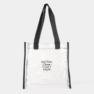 Great Teachers Change Lives Every Day Clear Tote Bag