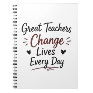 Great Teachers Change Lives Every Day Notebook