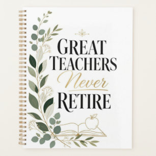 Great Teachers Never Retire Planner