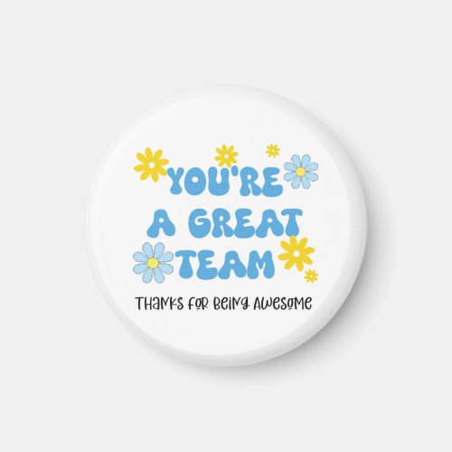 Great Team – Thanks for Being Awesome Magnet 