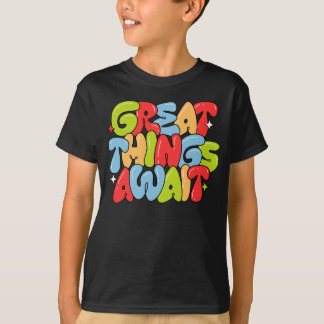 Great Things Await Motivational Back To School T-Shirt